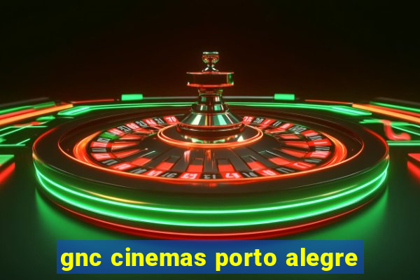 gnc cinemas porto alegre